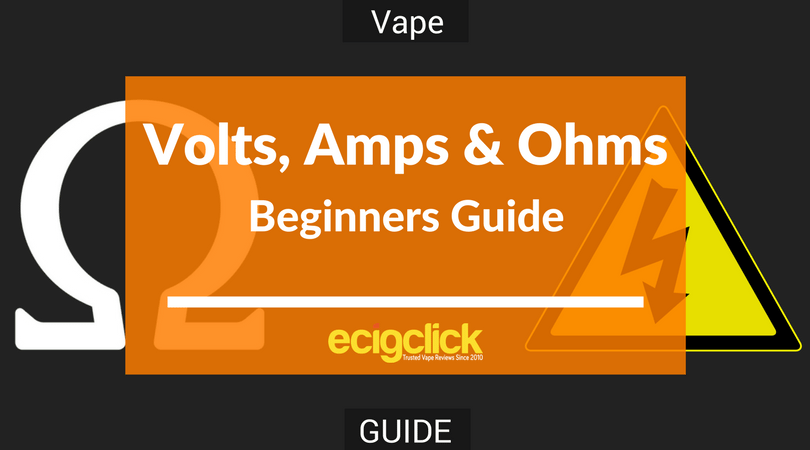 Volts, amps and ohms vaping guide