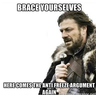 Brace Yourselves, here comes another antifreeze argument