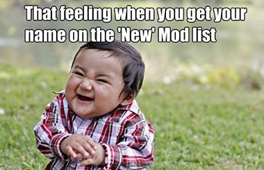 The feeling when your name is on the new MOD list