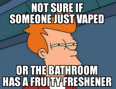 Did someone just vape?