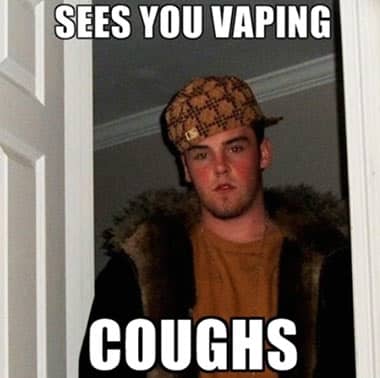 See you vaping and coughs