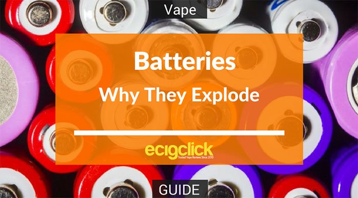 Why do e cig batteries explode