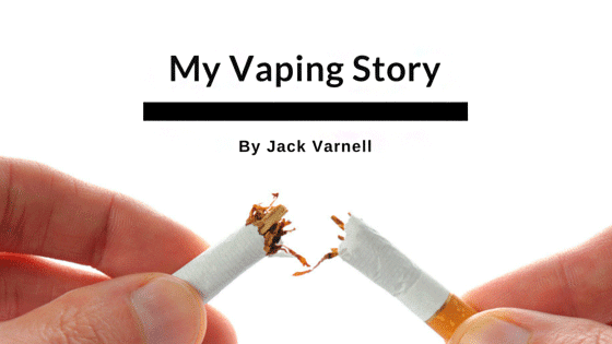 My Vaping Story by Jack Varnell