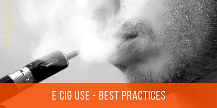 e cig use - best practices
