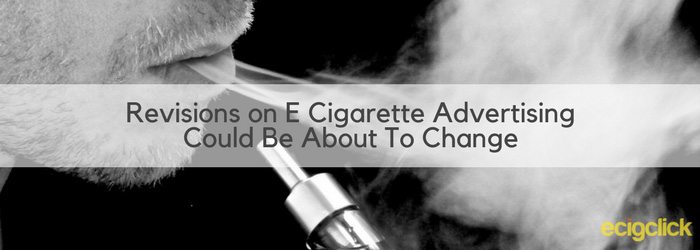 Revisions on E Cigarette Advertising Could Be About to Change