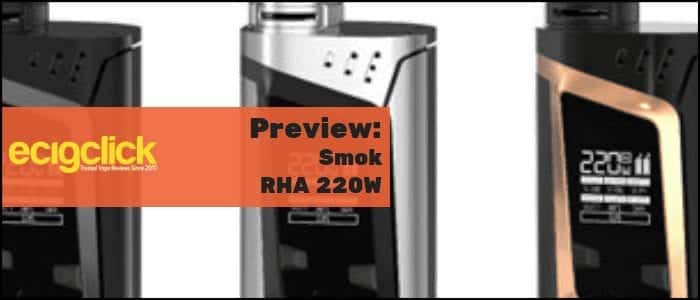 Smok RHA 220W Preview - RHA = Re - Hashed - Alien ? - Ecigclick