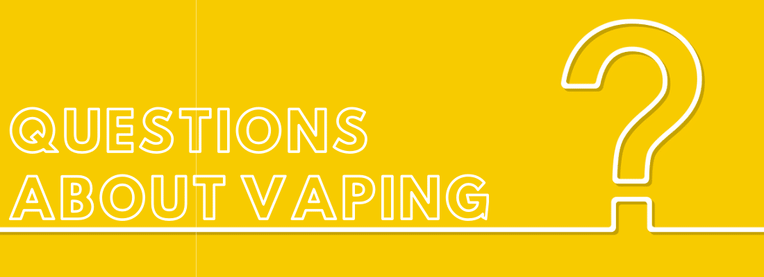 Vaping Questions and answers