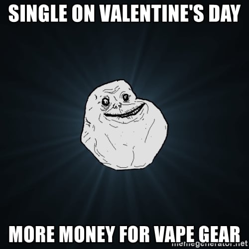 single-on-valentines-day-more-money-for-vape-gear